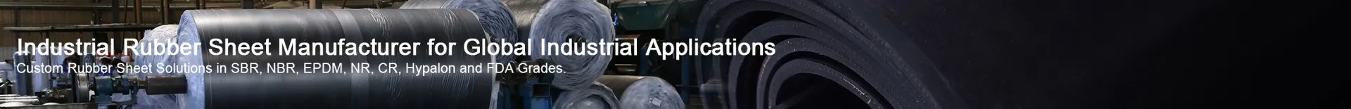 Custom Rubber Sheet Solutions in SBR, NBR, EPDM, NR, CR, Hypalon and FDA Grades.